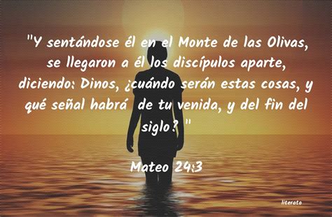 Bible Gateway passage: Mateo 24:3.